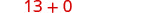 The mathematical expression '13 + 0' is displayed in a red, slightly blurred font against a white background.