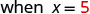 The text 'when x = 5' is displayed against a white background, with the number 5 subtly highlighted in red.