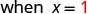 The text 'when x = 1' is displayed on a white background, with '1' highlighted in red.