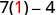A mathematical expression reads '7(1)-4', with the number 1 prominently highlighted in red.