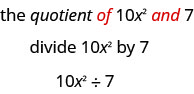 The phrase “the quotient of 10x squared and 7”, where the words “of” and “and” are written in red, is written above the expression “divide 10x squared by 7”. The expression written below reads “10x squared, division sign,v7”.