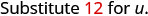 The image displays the instruction: 'Substitute 12 for u.' in black text on a white background, with the number 12 highlighted in red.
