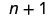 The mathematical expression 'n+1' is displayed, showing the variable 'n' incremented by one. This notation is commonly used in mathematics and computer science to represent the next integer or the successor of 'n'.