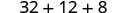 A mathematical expression showing the sum of three numbers: 32, 12, and 8, written as 32 + 12 + 8.