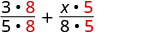 A mathematical expression shows the addition of two fractions: (3 times 8) divided by (5 times 8) plus (x times 5) divided by (8 times 5). The numbers 8 and 5 in red highlight common factors.