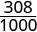 The mathematical fraction 308 over 1000, representing three hundred eight thousandths.
