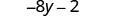 The image displays the mathematical expression -8y-2 in black text on a white background.