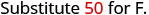 The text 'Substitute 50 for F.' is displayed on a white background, with the number 50 highlighted in red.