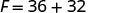 A simple mathematical equation is displayed on a white background: F = 36 + 32. The text is in a dark, bold font.