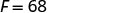 The image displays the equation 'F = 68' in dark gray text against a plain white background, likely representing a numerical value or a simple mathematical expression.