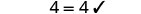 The number 4 equals 4, confirmed with a checkmark, indicating a correct mathematical statement or a balanced equation.