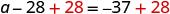 Mathematical equation: 'a - 28 + 28 = -37 + 28', showing 28 added to both sides to solve for 'a', with the added numbers in red.