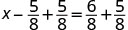 A mathematical equation showing x minus 5/8 plus 5/8 equals 6/8 plus 5/8. This algebraic expression requires solving for the variable x, involving basic fraction addition and subtraction.