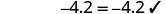 The mathematical equation -4.2 = -4.2 is displayed, confirmed as correct with a checkmark.