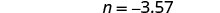 A white background with the text 'n = -3.57' displayed in black font.