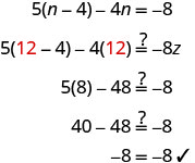 Verification of the algebraic equation 5(n-4)-4n=-8. Substituting n=12 into the equation simplifies to -8=-8, confirming that n=12 is the correct solution.