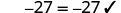 The equation -27 = -27 is displayed with a checkmark, indicating that the statement is correct.
