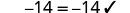 The image displays the mathematical equation -14 = -14, followed by a checkmark, indicating that the equation is correct.