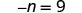 The image displays the simple algebraic equation '-n = 9' in black text against a white background.