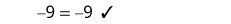 A simple mathematical equation '-9 = -9' is displayed, followed by a checkmark, indicating its correctness.