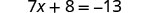 The image displays the algebraic equation 7x + 8 = -13, which is a linear equation in one variable.