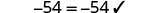 A mathematical equation showing -54 equals -54, with a checkmark indicating correctness.