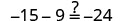 An image displaying the calculation -15 - 9 = -24, with a question mark indicating a verification of the equality.