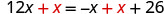 A mathematical equation is displayed, showing '12x + x = -x + x + 26' with some plus signs and the variable 'x' highlighted in red, indicating a step in solving or simplifying the equation.