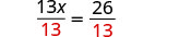 A mathematical equation showing the division of both sides of an equation by 13. The equation is 13x over 13 equals 26 over 13, with the denominator 13 written in red on both sides.