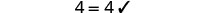 The equation '4=4' is displayed on a white background, followed by a checkmark, confirming its accuracy.
