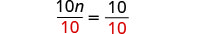 A mathematical equation showing 10n divided by 10 equals 10 divided by 10, with the denominator '10' highlighted in red on both sides.