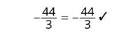 The equation -44/3 = -44/3 is shown, verified by a checkmark.