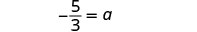 A mathematical equation displays '-5/3 = a' against a white background.