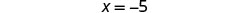 The image displays the mathematical equation X = -5 centered on a plain white background, rendered in a grayscale font.