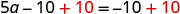 A mathematical equation is displayed, showing 5a minus 10 plus 10 equals negative 10 plus 10. The addition of '10' on both sides of the equation is highlighted in red.