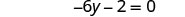 The image displays the linear equation -6y - 2 = 0, presented in a clear, standard mathematical format against a plain white background.