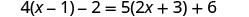 An algebraic equation is shown: 4(x - 1) - 2 = 5(2x + 3) + 6.