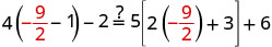 A mathematical equation is displayed, asking whether 4(-9/2 - 1) - 2 is equal to 5[2(-9/2) + 3] + 6. The -9/2 is highlighted in red, indicating a common term or emphasis.