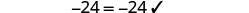 The equation -24 = -24 is displayed with a checkmark, indicating the mathematical statement is correct.