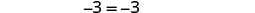 A mathematical equation, '-3 = -3', is displayed in black text against a plain white background.