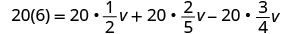 A mathematical equation shows 20 multiplied by 6 on the left side, equaling the sum of three terms on the right: 20 times 1/2v, plus 20 times 2/5v, minus 20 times 3/4v.
