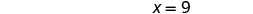 The mathematical equation 'x = 9' is displayed against a white background.