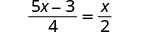A mathematical equation is shown, with (5x - 3) divided by 4 on the left side of the equals sign, and x divided by 2 on the right side.