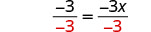 A mathematical equation showing -3 divided by -3 equals -3x divided by -3, with the denominator -3 highlighted in red.