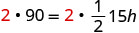 A mathematical equation is displayed, showing '2 * 90 = 2 * (1/2) * 15h'. The number '2' on both sides of the equals sign is highlighted in red, indicating a potential step in solving for 'h'.