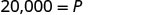 The image displays a mathematical equation: '20,000 = P'. The numbers are black and clear against a white background.