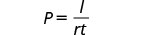 A mathematical formula is shown: P = I / rt. The letter P is equal to a fraction where I is the numerator, and the product of r and t is the denominator. The variables are P, I, r, and t.
