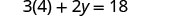 A mathematical equation is displayed, reading '3(4) + 2y = 18'.