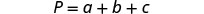 A mathematical equation is displayed on a white background: P = a + b + c, representing the sum of three variables.