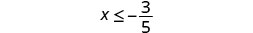 A mathematical inequality states 'x is less than or equal to -3/5'.
